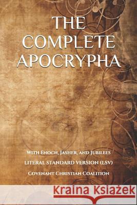 The Complete Apocrypha: 2018 Edition with Enoch, Jasher, and Jubilees Covenant Press 9780999892435 Covenant Press