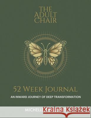 The Adult Chair 52 Week Journal Michelle Chalfant 9780999892619 Michelle Chalfant