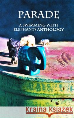 Parade: Swimming with Elephants Publications Anthology 2018 Katrina Crespin 9780999892916