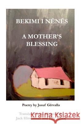 BEKIMI I NËNËS / A Mother's Blessing Hirschman, Jack 9780999892985 Swimming with Elephants Publications