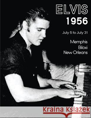 Elvis July 5-31, 1956 Paul Belard 9780999893913 Linden Press