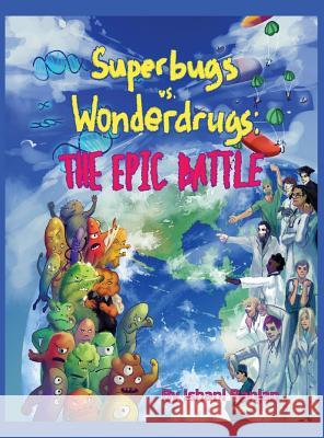 Superbugs vs. Wonderdrugs - The Epic Battle Ishani Ranjan 9780999894606