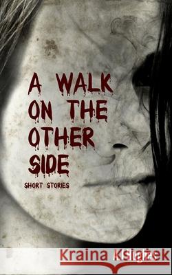 A Walk on the Other Side A. J. Hughes 9780999896792 Anicale Publishing