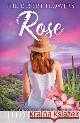 The Desert Flowers - Rose Judith Keim 9780999900918