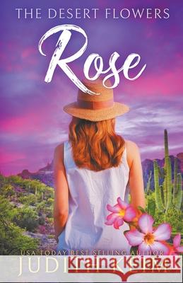 The Desert Flowers - Rose Judith Keim 9780999900970