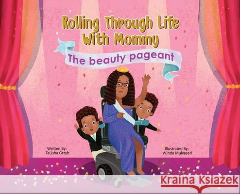 Rolling Through Life With Mommy: The Beauty Pageant Talisha Grzyb Winda Mulyasari 9780999901304