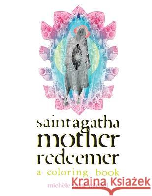 Saint Agatha Mother Redeemer Coloring Book Michele Saint-Michel   9780999902028 Bad Saturn