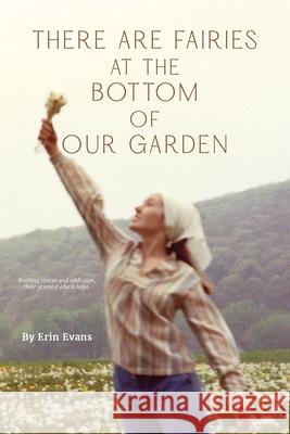 There Are Fairies at the Bottom of Our Garden Erin Evans 9780999902677 Swallow Books