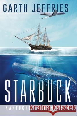 Starbuck, Nantucket Redemption Garth Jeffries 9780999906705 Geoff Tolsdorf