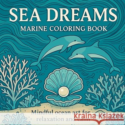 Sea Dreams - Marine Coloring Book Chris Martin 9781002799925