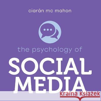 The Psychology of Social Media Ciaran McMahon Joe Penn  9781003012030 Taylor & Francis Ltd