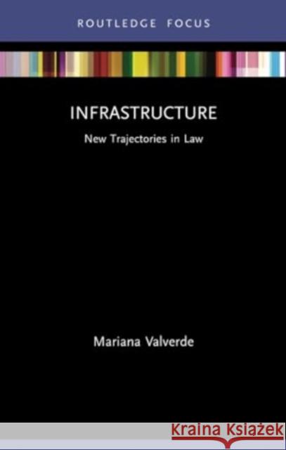 Infrastructure: New Trajectories in Law Mariana Valverde 9781003254980 Routledge