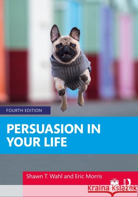 Persuasion in Your Life Eric Morris 9781003863076 Routledge