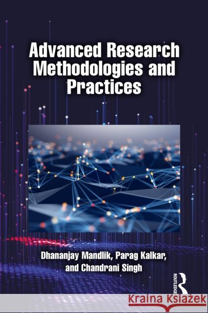 Advanced Research Methodologies and Practices Chandrani (SIOM, India) Singh 9781003863182