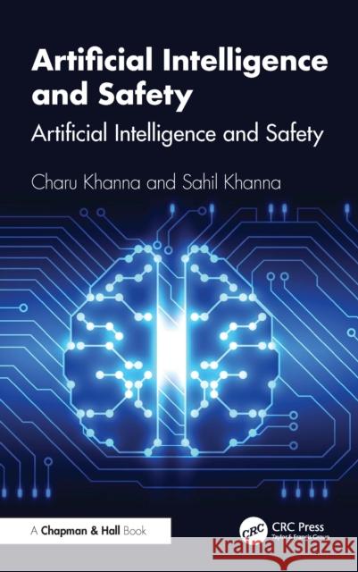 Artificial Intelligence and Safety: A Practical Guide for Programmers and Decision Makers Sahil Khanna 9781003863380