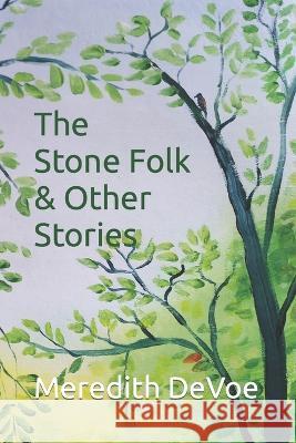 The Stone Folk & Other Stories Meredith Anne Devoe   9781005086442