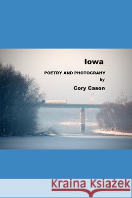 Iowa: Poems and Photographs Cory Cason 9781005133887