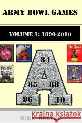 Army Bowl Games, Volume 1: 1890-2010 Mike Belter 9781005664947