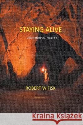 Staying Alive Robert W. Fisk 9781005781248