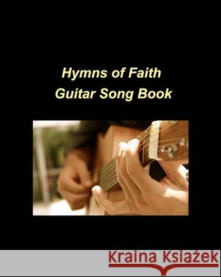 Hymns of Faith: guitar music religious church faith hope love easy chords Taylor, Mary 9781006001536