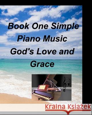 Book One Simple Piano Music God's Love and Grace: Piano Fake Book Lead Sheets Worship Praise Church Sing Lyrics Fun Easy Taylor, Mary 9781006002205
