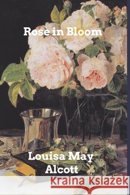 Rose in Bloom Louisa May Alcott 9781006002465 Blurb