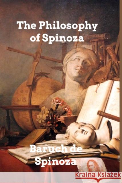 The Philosophy of Spinoza Baruch De Spinoza 9781006002779