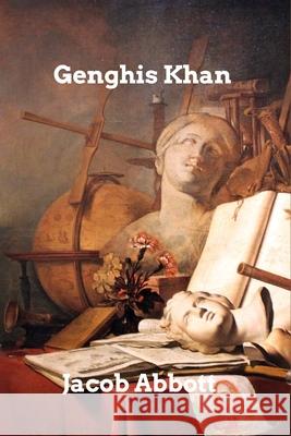 Genghis Khan Jacob Abbott 9781006005138 Blurb