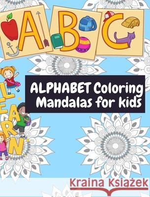 Alphabet coloring Mandala: Designs Animals, Mandalas coloring book with Fun, Easy, and Relaxing Coloring Torlove, Sujatha 9781006007033
