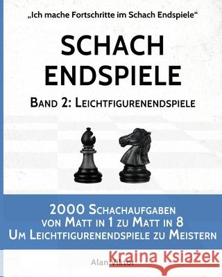 Schach Endspiele, Band 2: Leichtfigurenendspiele Alan Viktor 9781006011726