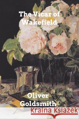 The Vicar of Wakefield Oliver Goldsmith 9781006023309 Blurb