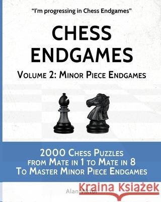 Chess Endgames, Volume 2: Minor Piece Endgames Alan Viktor 9781006056604 Blurb