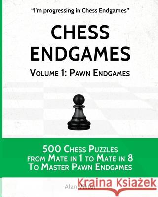 Chess Endgames, Volume 1: Pawn Endgames Alan Viktor 9781006056611