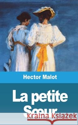 La petite Soeur - Volume 2 Hector Malot 9781006061080 Blurb