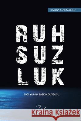 Ruhsuzluk: 2021 Yılının Baskın Duygusu Calikoglu, Tuygan 9781006061165 Blurb