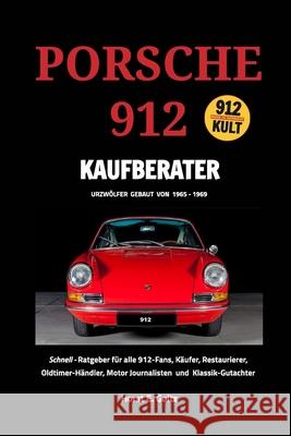 Porsche 912 Kaufberater: Schnell-Ratgeber für alle Porsche 912-Fans, Goltz, Horst E. 9781006063138 Blurb