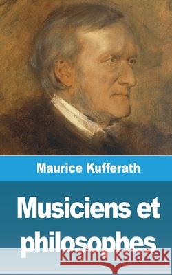 Musiciens et philosophes Maurice Kufferath 9781006064463