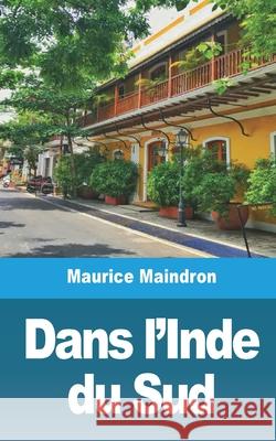 Dans l'Inde du Sud Maurice Maindron 9781006072420 Blurb