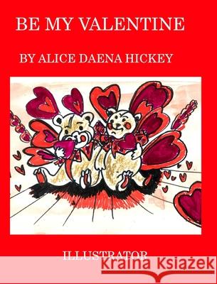 Be My Valentine: love Hickey, Alice Daena 9781006093753