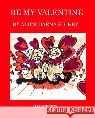 Be My Valentine: love Hickey, Alice Daena 9781006093760