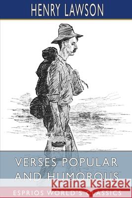 Verses Popular and Humorous (Esprios Classics) Henry Lawson 9781006110825 Blurb