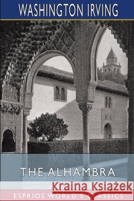 The Alhambra (Esprios Classics) Washington Irving 9781006115455 Blurb