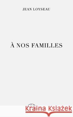 A nos familles Jean Loyseau 9781006119446 Blurb