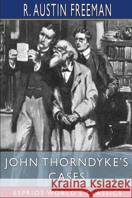 John Thorndyke's Cases (Esprios Classics): Illustrated by H. M. Brock Freeman, R. Austin 9781006147074 Blurb