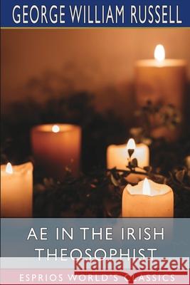 AE in the Irish Theosophist (Esprios Classics) George William Russell 9781006151903 Blurb