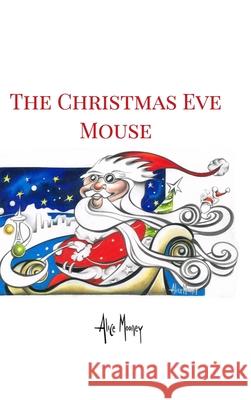 The Christmas Eve Mouse Alice Mooney 9781006165207