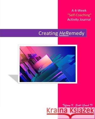 Creating HeRemedy Tiffany K. Scott 9781006180019 Blurb