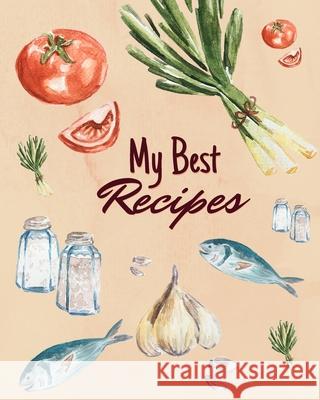 My Best Recipes: Blank Recipe Book to Write in Your Favorite Recipes O'Marianne, Maria 9781006183331