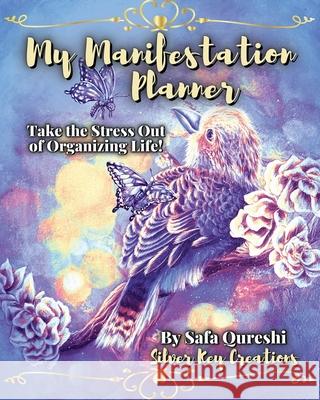 My Manifestation Planner: Take the Stress Out of Organizing Life! Qureshi, Safa 9781006191244