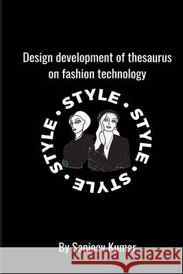 Design development of thesaurus on fashion technology Kumar Sanjeev 9781006194603